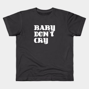 Baby Don´t Cry, white Kids T-Shirt